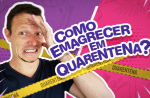 10 DICAS PARA EMAGRECER EM QUARENTENA | CORONAVIRUS