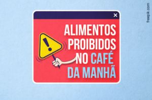 5 ALIMENTOS PROIBIDOS NO CAFÉ DA MANHÃ!