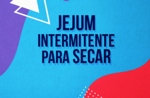9 FORMAS DE FAZER JEJUM INTERMITENTE PARA SECAR A BARRIGA E PERDER PESO