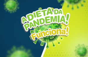 A DIETA DA PANDEMIA (SÉRIO MESMO!)