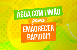 ÁGUA COM LIMÃO PARA EMAGRECER RÁPIDO?!