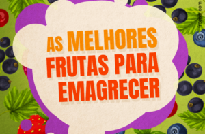 AS MELHORES FRUTAS PARA EMAGRECER | 12 EXEMPLOS
