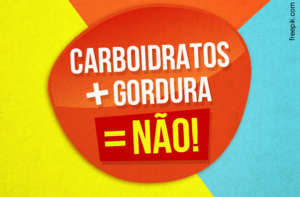 CARBOIDRATOS+GORDURAS=NÃO! DIFÍCIL EMAGRECER!