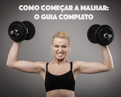 Como Começar a Malhar: 7 Simples Passos Para Entrar Na Academia e Nunca Mais Sair