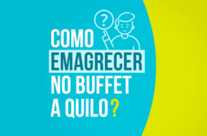 COMO EMAGRECER NO BUFFET POR QUILO?