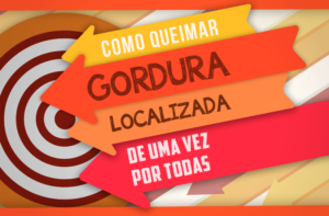 COMO QUEIMAR GORDURA LOCALIZADA DE UMA VEZ?