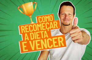 COMO RECOMEÇAR A DIETA E EMAGRECER DE VEZ