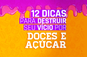 DESTRUA SEU VÍCIO POR DOCES E AÇÚCAR (12 DICAS INFALÍVEIS)