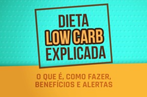 DIETA LOW CARB – O QUE É? COMO FAZER? BENEFÍCIOS E ALERTAS