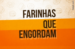 FARINHAS “SAUDÁVEIS” QUE ESTÃO TE ENGORDANDO