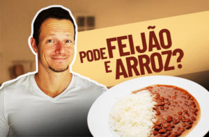 FEIJÃO E ARROZ PODE NA DIETA? QUANDO COMER E QUANDO EVITAR