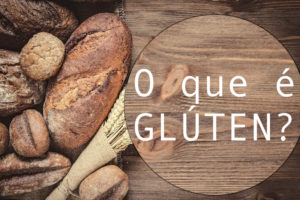 O que é Glúten? Tudo que você queria saber, mas ninguém teve paciência de explicar