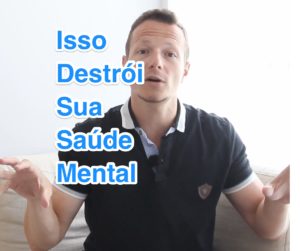 O QUE PODE DESTRUIR SUA SAÚDE MENTAL (E COMO EVITAR ISSO)
