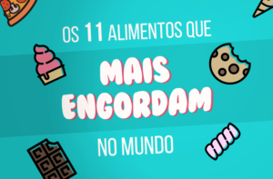 OS 11 ALIMENTOS QUE MAIS ENGORDAM NO MUNDO!
