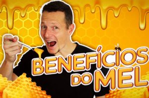 PORQUE EU COMO MEL TODOS OS DIAS (BENEFÍCIOS)