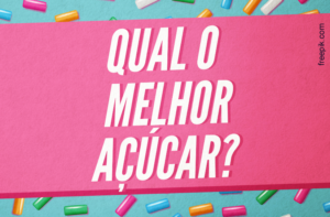 QUAL O MELHOR AÇÚCAR PRA EMAGRECER?