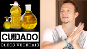 [CUIDADO] O PERIGO OCULTO DOS ÓLEOS VEGETAIS