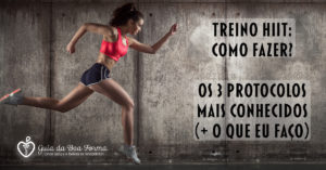 Treino HIIT: Como fazer? | Os 3 protocolos mais conhecidos (+ o que eu faço)