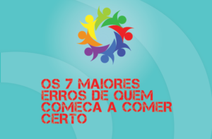 TRIBO FORTE #027 – OS 7 MAIORES ERROS DE QUEM COMEÇA A SE ALIMENTAR CORRETAMENTE