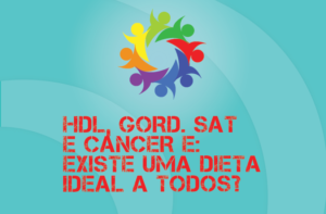 TRIBO FORTE #034 – HDL, GORD. SATURADAS E CÂNCER E EXISTE UMA DIETA IDEAL A TODOS?