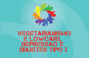 TRIBO FORTE #035 – VEGETARIANISMO E LOWCARB, DEPRESSÃO, TRATAMENTO PARA DIABETES