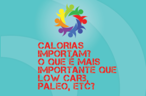 TRIBO FORTE #040 – CALORIAS IMPORTAM? LOW CARB, HIGH CARB, PALEO? E BATALHA NA NUTRIÇÃO