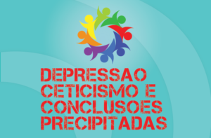 TRIBO FORTE #046 – DEPRESSÃO, CETICISMO E CONCLUSÕES PRECIPITADAS