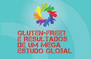 TRIBO FORTE #050 – GLUTEN-FREE É RUIM? AINDA, RESULTADOS PRELIMINARES DE UM MEGA ESTUDO GLOBAL