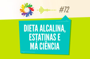 TRIBO FORTE #072 – DIETA ALCALINA, ESTATINAS E MÁ CIÊNCIA