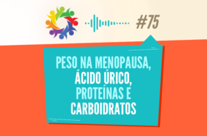 TRIBO FORTE #075 – PESO NA MENOPAUSA, ÁCIDO ÚRICO, PROTEÍNAS E CARBOIDRATOS