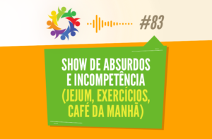 TRIBO FORTE #083 – SHOW DE ABSURDOS E INCOMPETÊNCIA (JEJUM, EXERCÍCIOS, CAFÉ DA MANHÃ)