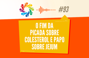 TRIBO FORTE #093 – O FIM DA PICADA SOBRE COLESTEROL E PAPO SOBRE JEJUM
