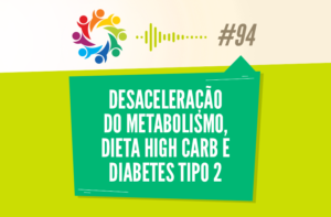TRIBO FORTE #094 – DESACELERAÇÃO DO METABOLISMO, DIETA HIGH CARB E DIABETES TIPO 2