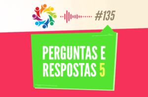 TRIBO FORTE #135 – PERGUNTAS E RESPOSTAS 5