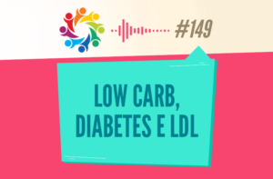 TRIBO FORTE #149 – LOW CARB E DIABETES E LDL