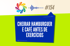 TRIBO FORTE #154 – CHEIRAR HAMBÚRGUER E CAFÉ ANTES DE EXERCÍCIOS