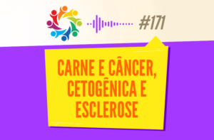 TRIBO FORTE #171 – CARNE E CÂNCER, CETOGÊNICA E ESCLEROSE