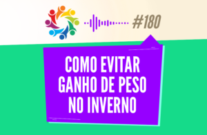 TRIBO FORTE #180 – COMO EVITAR GANHO DE PESO NO INVERNO