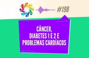 TRIBO FORTE #198 – CÂNCER, DIABETES 1 E 2 E PROBLEMAS CARDÍACOS
