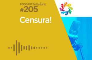 TRIBO FORTE #205 – CENSURA!