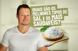 QUAL O MELHOR SAL PARA COZINHAR COM SABOR E SAUDE?
