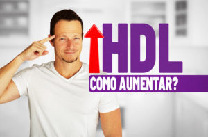 COMO AUMENTAR O HDL NATURALMENTE? 3 DICAS COMPROVADAS.