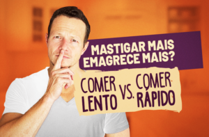 MASTIGAR MAIS EMAGRECE MAIS? COMER LENTO VS. COMER RÁPIDO