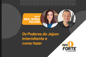 COMO FAZER JEJUM INTERMITENTE E SEUS PODERES | PAPO FORTE #25