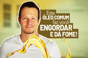 ESTE ÓLEO COMUM FAZ VOCÊ ENGORDAR E DÁ FOME!