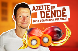 O QUE SABER SOBRE AZEITE DE DENDÊ